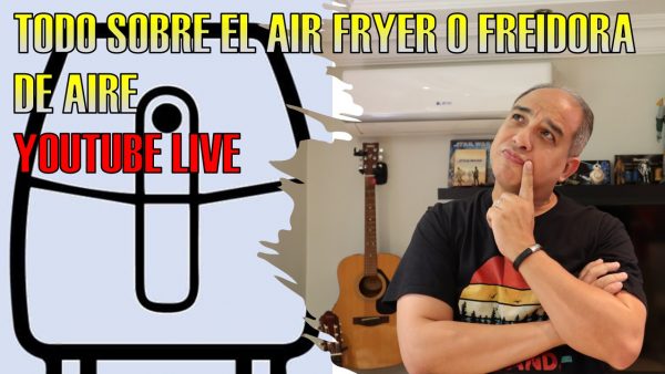 Todo sobre el Air Fryer